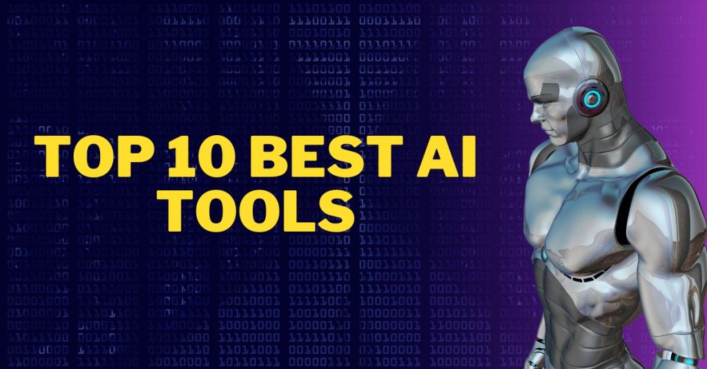 10 Best Ai Tools –&nbsp;2023